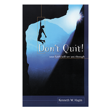 Don't Quit! Your Faith Will See You Through (Book)