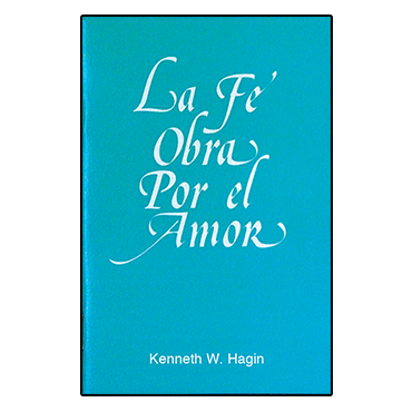 La Fe Obra Por El Amor (Faith Worketh by Love - Book)