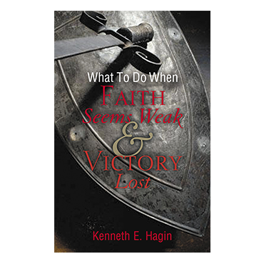 What To Do When Faith Seems Weak & Victory Lost (Book)