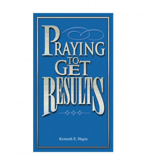 Praying To Get Results (Book)