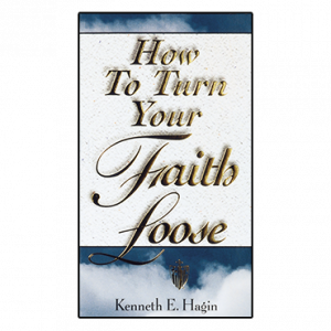How To Turn Your Faith Loose (Book)