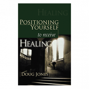 Positioning Yourself To Receive Healing (Book)