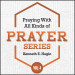 Praying With All Kinds of Prayer Series - Volume 4 (4 MP3 Downloads)
