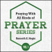 Praying With All Kinds of Prayer Series - Volume 1 (4 MP3 Downloads)