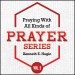 Praying With All Kinds of Prayer Series - Volume 2 (4 MP3 Downloads)